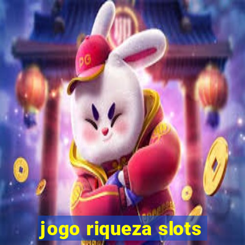 jogo riqueza slots